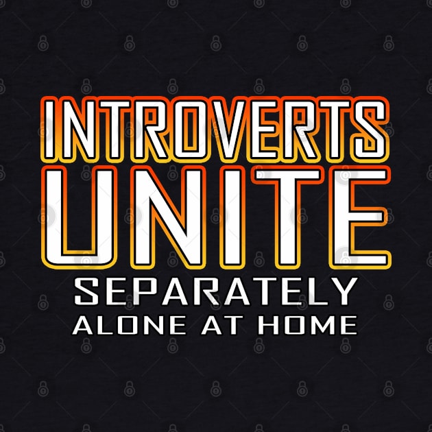 Introverts Unite Separately Alone At Home Orange by Shawnsonart